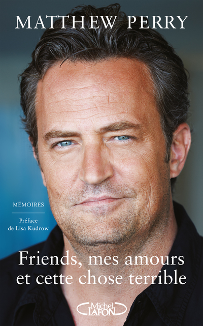 FRIENDS, MES AMOURS ET CETTE CHOSE TERRIBLE