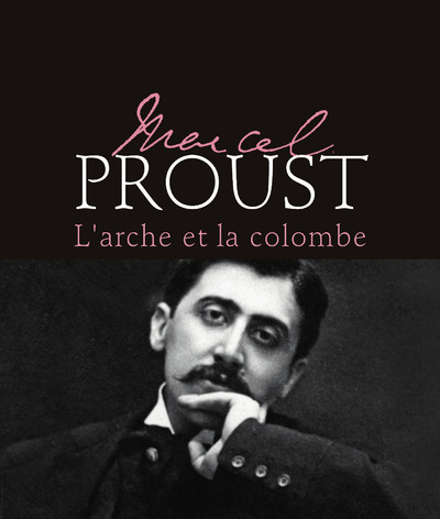 MARCEL PROUST - L'ARCHE ET LA COLOMBE