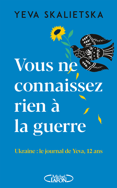 VOUS NE CONNAISSEZ RIEN A LA GUERRE - UKRAINE : LE JOURNAL DE YEVA, 12 ANS
