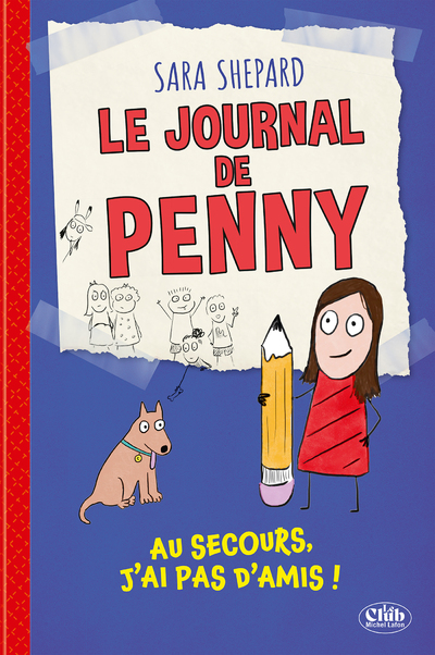 LE JOURNAL DE PENNY - TOME 1 AU SECOURS, J'AI PAS D'AMIS !