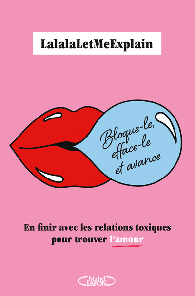BLOQUE-LE, EFFACE-LE ET AVANCE - EN FINIR AVEC LES RELATIONS TOXIQUES POUR TROUVER L'AMOUR