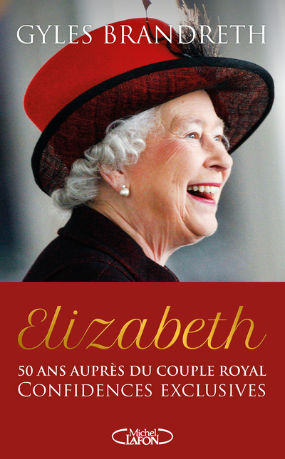 ELIZABETH - 50 ANS AUPRES DU COUPLE ROYAL, CONFIDENCES EXCLUSIVES