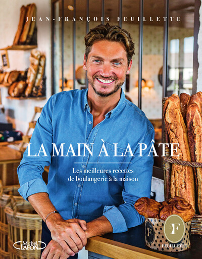 LA MAIN A LA PATE - LES MEILLEURES RECETTES DE BOULANGERIE A LA MAISON