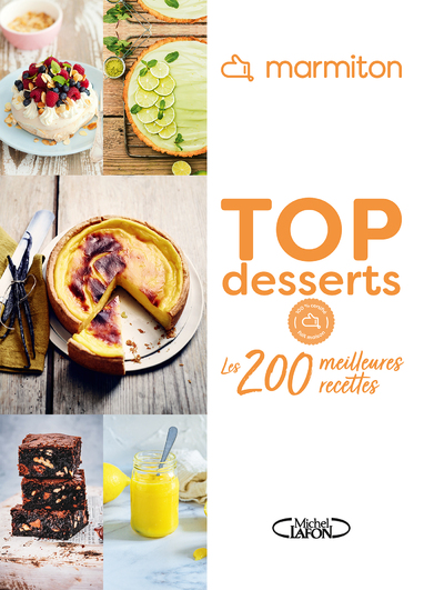 MARMITON - TOP DESSERTS - LES 200 MEILLEURES RECETTES