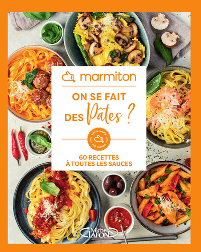 MARMITON - ON SE FAIT DES PATES  - 60 RECETTES A TOUTES LES SAUCES