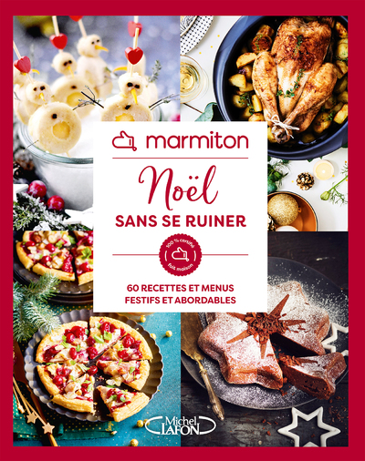 MARMITON - NOEL SANS SE RUINER - 60 RECETTES ET MENUS FESTIFS ET ABORDABLES
