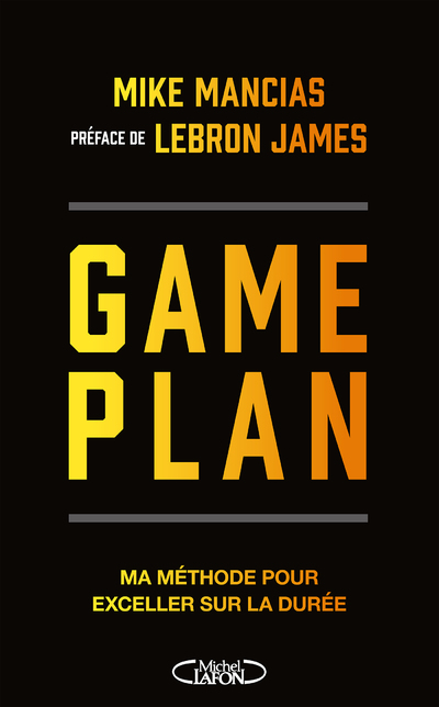 GAME PLAN - MA METHODE POUR EXCELLER SUR LA DUREE