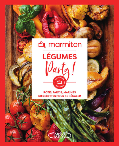 MARMITON - LEGUMES PARTY ! - ROTIS, FARCIS, MARINES, 60 RECETTES POUR SE REGALER