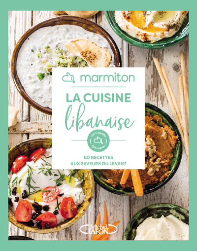 MARMITON - LA CUISINE LIBANAISE - 60 RECETTES AUX SAVEURS DU LEVANT