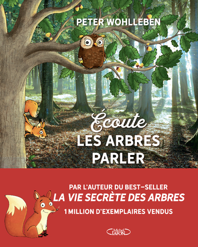 ECOUTE LES ARBRES PARLER - A LA DECOUVERTE DE LA FORET - NOUVELLE EDITION