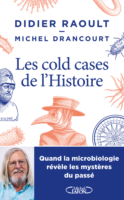 LES COLD-CASES DE L'HISTOIRE - QUAND LA MICROBIOLOGIE REVELE LES MYSTERES DU PASSE