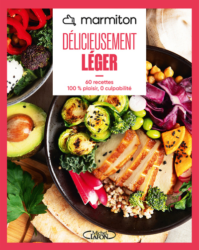 MARMITON - DELICIEUSEMENT LEGER - 60 RECETTES 100% PLAISIR, 0 CULPABILITE