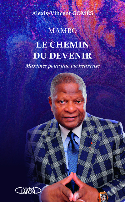MAXIMES POUR UNE VIE HEUREUSE - TOME 3 MAMBO, LE CHEMIN DU DEVENIR