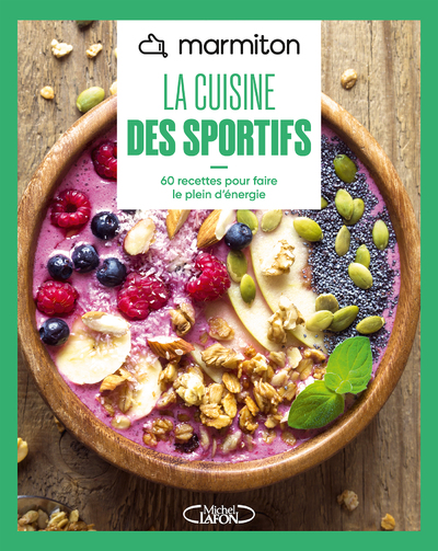 MARMITON - LA CUISINE DES SPORTIFS - 60 RECETTES POUR FAIRE LE PLEIN D'ENERGIE