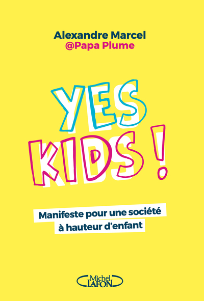 YES KIDS ! - MANIFESTE POUR UNE SOCIETE A HAUTEUR D'ENFANT