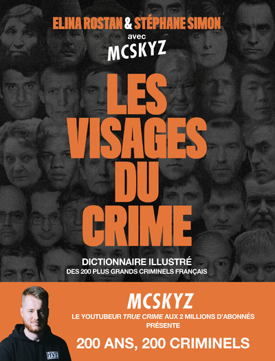 LES VISAGES DU CRIME - DICTIONNAIRE ILLUSTRE DES 200 PLUS GRANDS CRIMINELS FRANCAIS