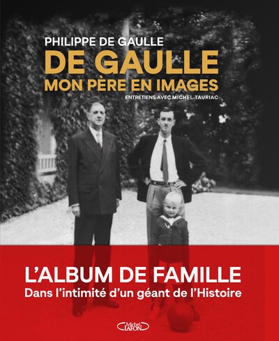 DE GAULLE, MON PERE EN IMAGES (NOUVELLE EDITION)