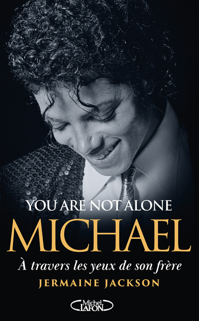 YOU ARE NOT ALONE - MICHAEL - A TRAVERS LES YEUX DE SON FRERE
