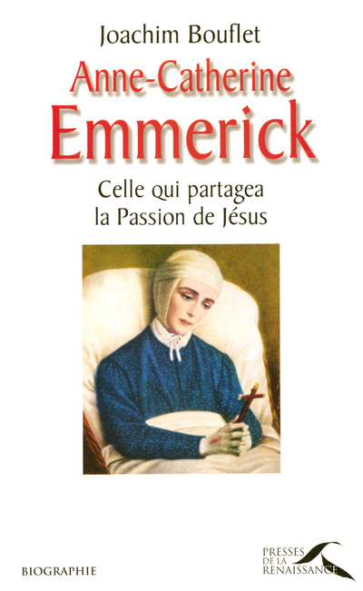 ANNE-CATHERINE EMMERICK CELLE QUI PARTAGEA LA PASSION DE JESUS