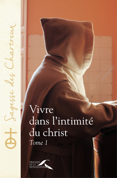 VIVRE DANS L'INTIMITE DU CHRIST - TOME 1