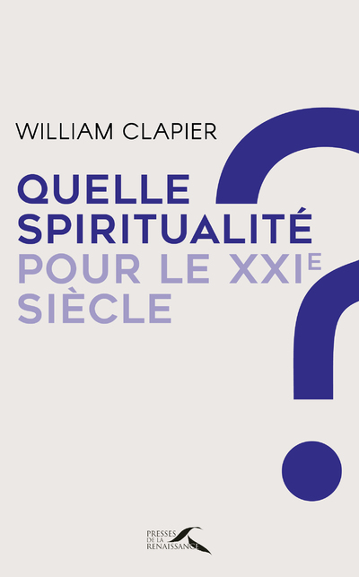 QUELLE SPIRITUALITE AU XXIE SIECLE ?