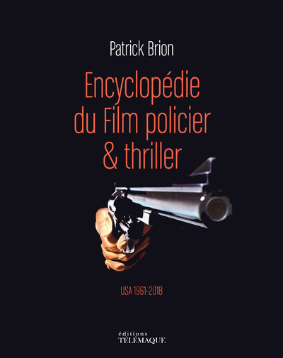 ENCYCLOPEDIE DU FILM POLICIER & THRILLER - VOLUME  2 USA 1961-2018 - TOME 2