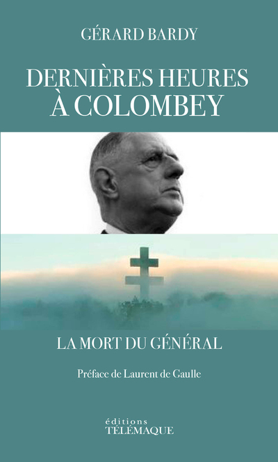 DERNIERES HEURES A COLOMBEY - LA MORT DU GENERAL
