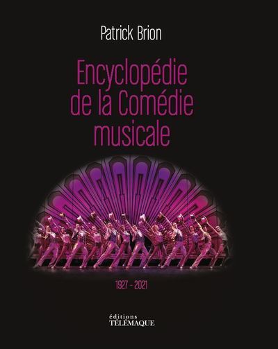 L'ENCYCLOPEDIE DE LA COMEDIE MUSICALE 1927-2021