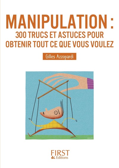 LE PETIT LIVRE DE - MANIPULATION 300 TRUCS ET ASTUCES POUR OBTENIR TOUT CE QUE VOUS VOULEZ
