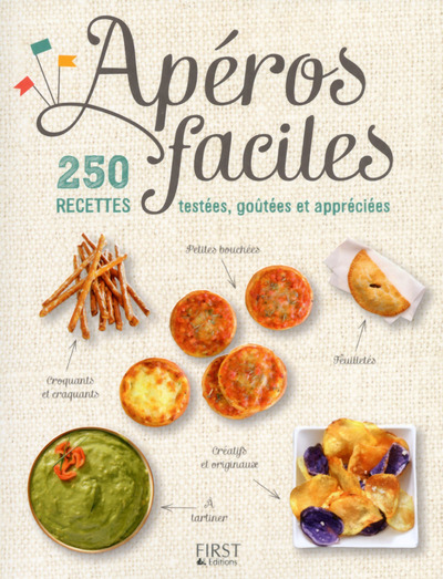 APEROS FACILES - 250 RECETTES TESTEES, GOUTEES ET APPRECIEES