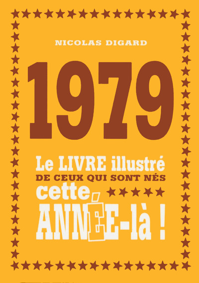 1979 LE LIVRE ILLUSTRE DE CEUX QUI SONT NES CETTE ANNEE-LA !