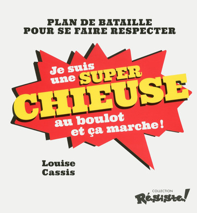 JE SUIS UNE SUPER CHIEUSE AU BOULOT ET CA MARCHE !