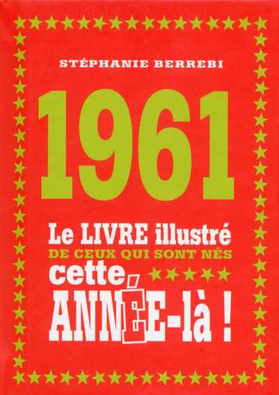 1961 LE LIVRE ILLUSTRE DE CEUX QUI SONT NES CETTE ANNEE-LA