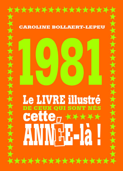 1981 LE LIVRE ILLUSTRE DE CEUX QUI SONT NES CETTE ANNEE-LA
