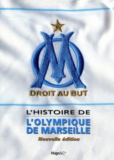 L'HISTOIRE DE L'OLYMPIQUE DE MARSEILLE -NOUVELLE EDITION-