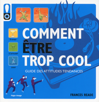 COMMENT ETRE TROP COOL - GUIDE DES ATTITUDES TENDANCES