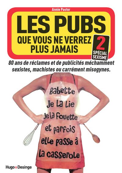 LES PUBS QUE VOUS NE VERREZ PLUS JAMAIS 2 - SPECIAL SEXISME