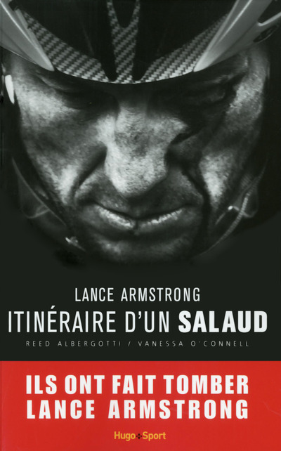 LANCE ARMSTRONG, ITINERAIRE D'UN SALAUD