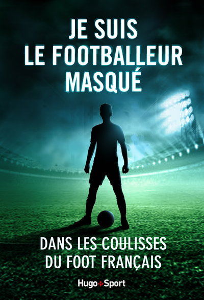 JE SUIS LE FOOTBALLEUR MASQUE