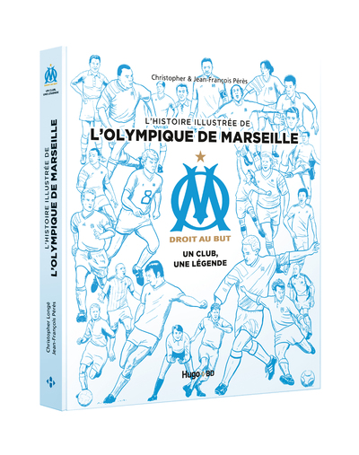 L'HISTOIRE ILLUSTREE DE L'OLYMPIQUE DE MARSEILLE -UN CLUB, UNE LEGENDE