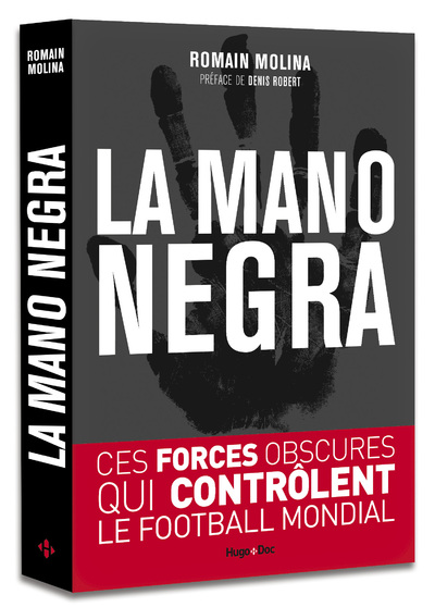 LA MANO NEGRA - CES FORCES OBSCURES QUI CONTROLENT LE FOOTBALL MONDIAL