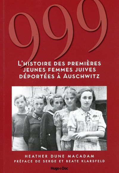 999 - L'HISTOIRE DES PREMIERES JEUNES FEMMES JUIVES DEPORTEES A AUSCHWITZ