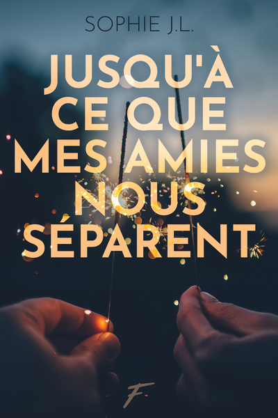 JUSQU'A CE QUE MES AMIES NOUS SEPARENT