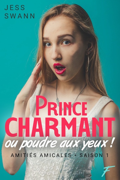 PRINCE CHARMANT OU POUDRE AUX YEUX ! - TOME 01 AMITIES AMICALES