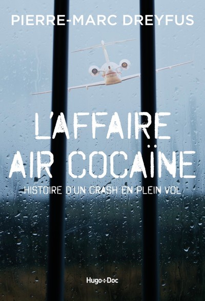 L'AFFAIRE AIR COCAINE : L'HISTOIRE D'UN CRASH EN PLEIN VOL