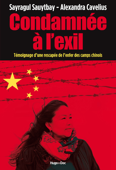 CONDAMNEE A L'EXIL - TEMOIGNAGE D'UNE RESCAPEE DE L'ENFER DES CAMPS CHINOIS