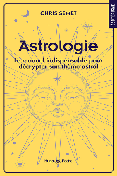 ASTROLOGIE - LE MANUEL INDISPENSABLE POUR DECRYPTER SON THEME ASTRAL