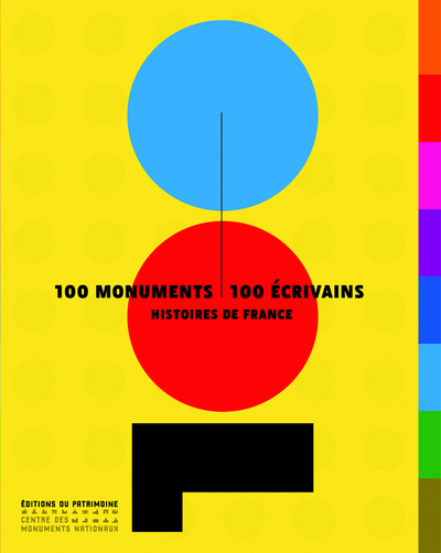 100 MONUMENTS, 100 CRIVAINS. HISTOIRES DE FRANCE