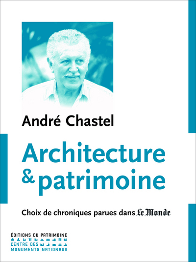 ARCHITECTURE ET PATRIMOINE. CHOIX DE CHRONIQUES PA