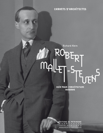 ROBERT MALLET-STEVENS : AGIR POUR L'ARCHITECTURE MODERNE
